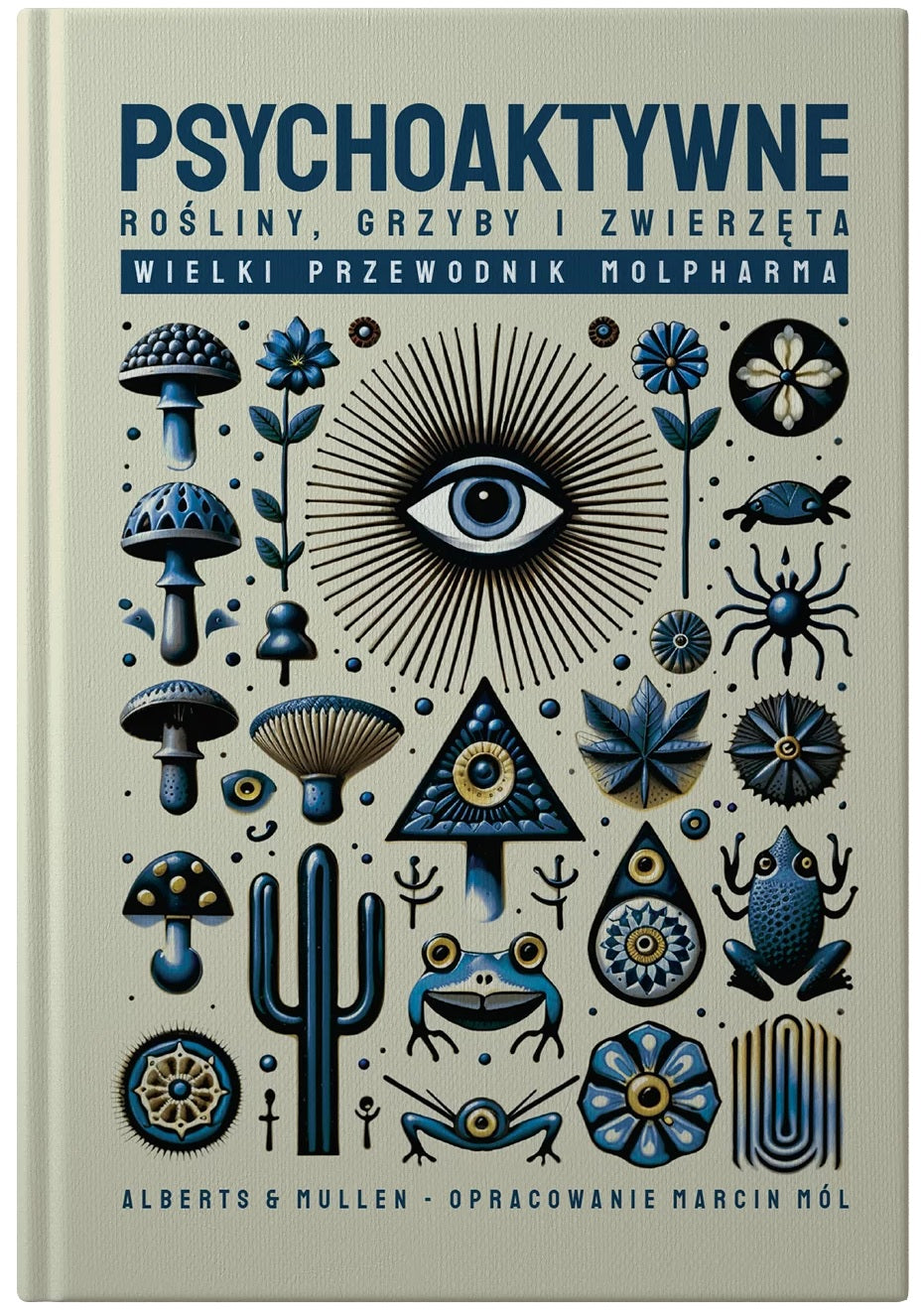 "Psychoaktywne rośliny, grzyby i zwierzęta" - Alberts & Mullen